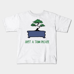 Just A Trim Funny Bonsai Tree Kids T-Shirt